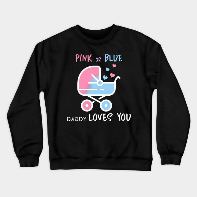 Pink or blue daddy loves you Crewneck Sweatshirt by YaiVargas